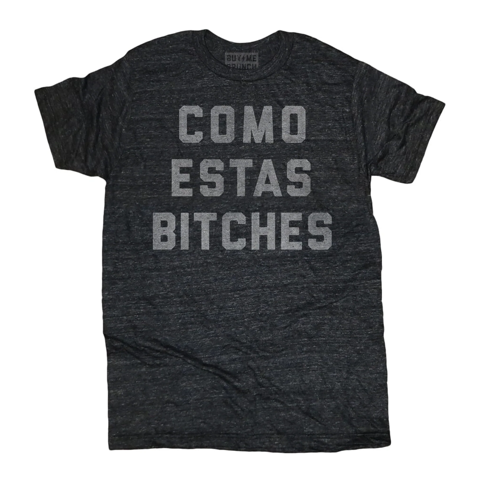 Como Estas Bitches Tee