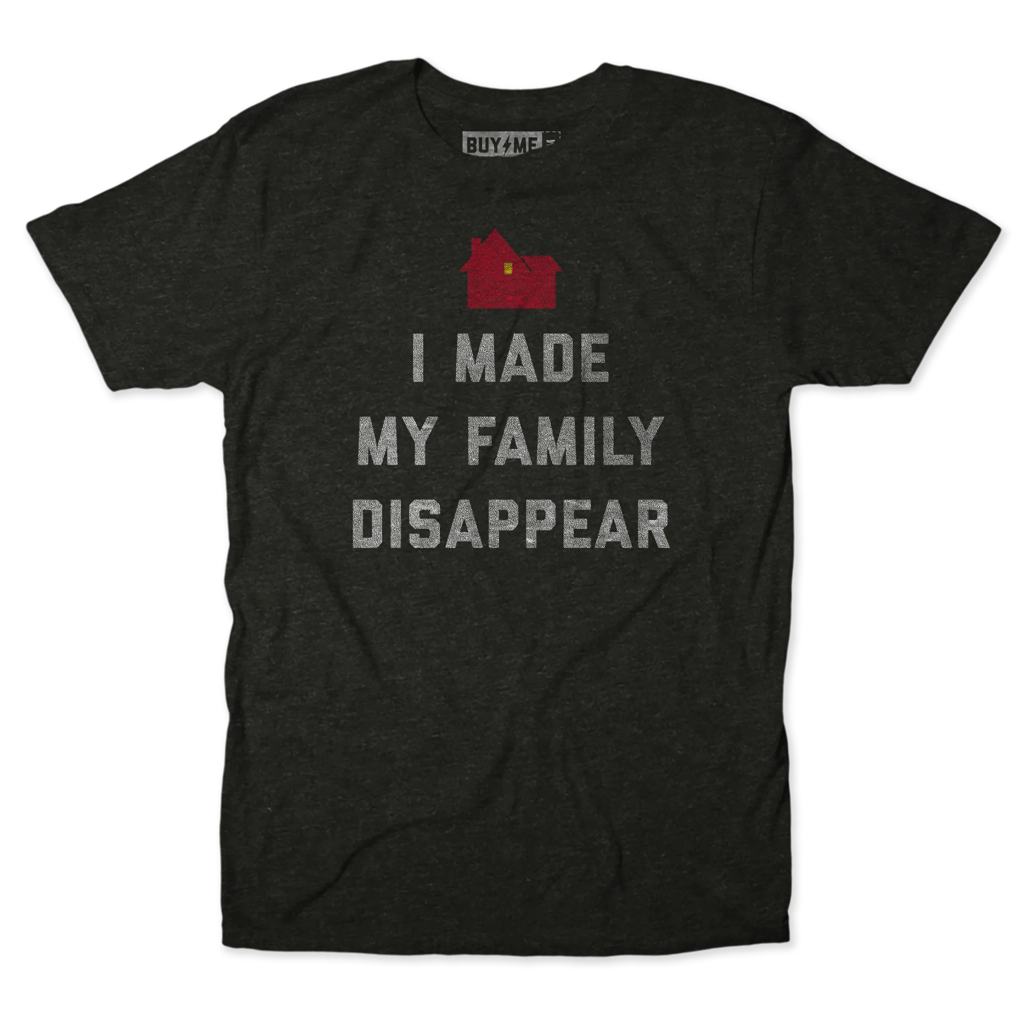 Made My Family Disappear Tee